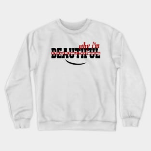 IF YOU MET MY FAMILY YOU'D UNDERSTAND WHY I'M BEAUTIFUL Crewneck Sweatshirt